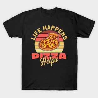 Life Happens Pizza Helps T-Shirt